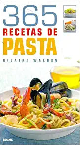 365 Recetas De Pasta: Un Plato Para Cada Día Del Año