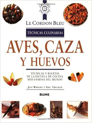 Aves, Caza Y Huevos: Tecnicas Culinarias. Lecordon Bleau, Jeny Writh