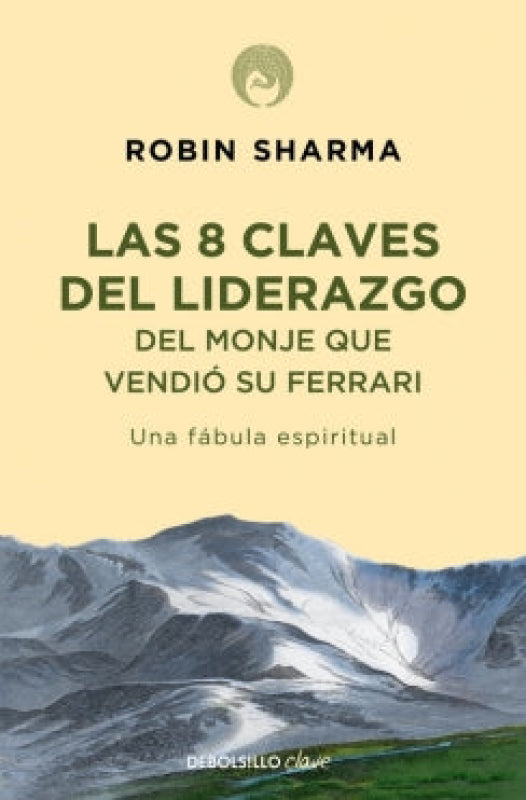 8 Claves Del Liderazgo Del Monje Que Vendio su Ferrari - Robin Sharma