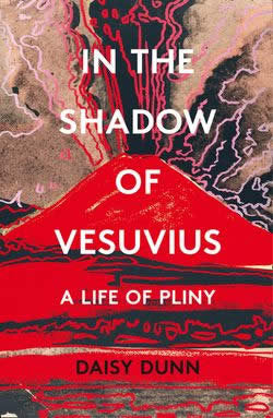 In The Shadow Of Vesuvius A Life Of Pliny