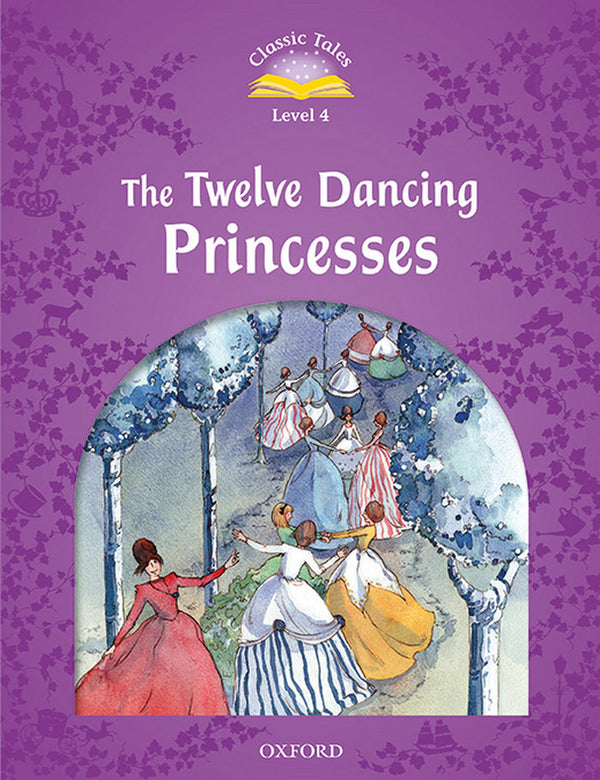 Classic Tales Second Edition: Level 4: The Twelve Dancing Pr