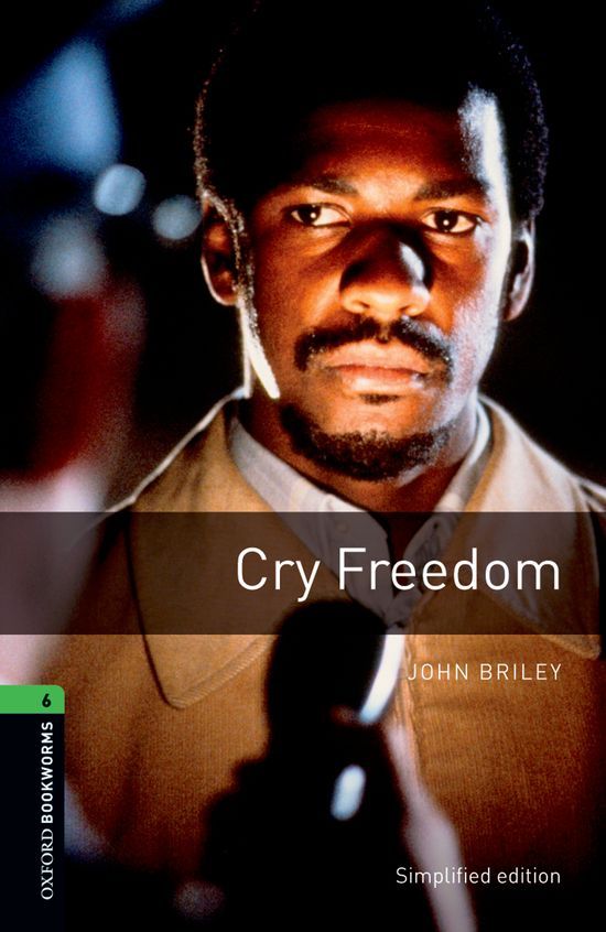 Oxford Bookworms Library: Level 6:: Cry Freedom