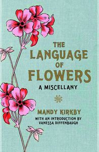 The Language Of Flowers A Miscellany