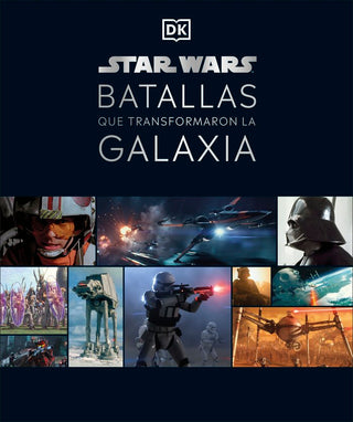 Star Wars. Batallas Que Transformaron La Galaxia