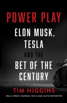 Power Play Elon Musk Tesla And The Bet Of The Cen