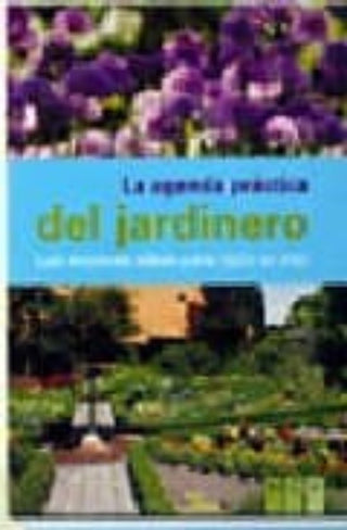 La Agenda Practica Del Jardinero: Las Mejores Ideas Para Todo El Año