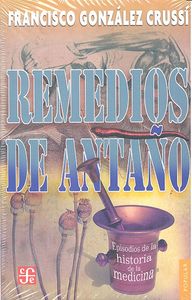Remedios De Antaño. Episodios De La Historia De La Medicina
