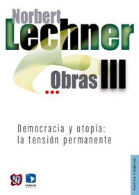 Obras Iii. Democracia Y Utopia: La Tension Permanente