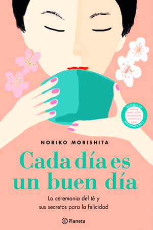 Cada Dia Es Un Buen Dia La Ceremonia Del Té Y Sus Secretos Para La Felicidad