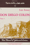 Don Diego Colón, Almirante, Virrey Y Gobernador De Las Indias (Vol.1)