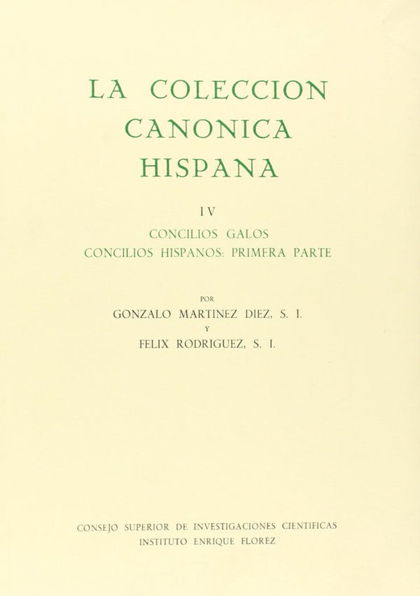 La Colección Canónica Hispana. Tomo Iv. Concilios Galos. Concilios Hispanos Primera Parte