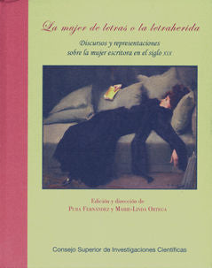 La Mujer De Letras O La Letraherida : Discursos Y Representaciones Sobre La Mujer Escritora En El Si