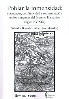 Poblar La Inmensidad: Sociedades, Conflictividad Y Representación En Los Márgenes Del Imperio Hispán