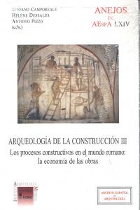 Arqueología De La Construcción Iii : Los Procesos Constructivos En El Mundo Romano: La Economía De L