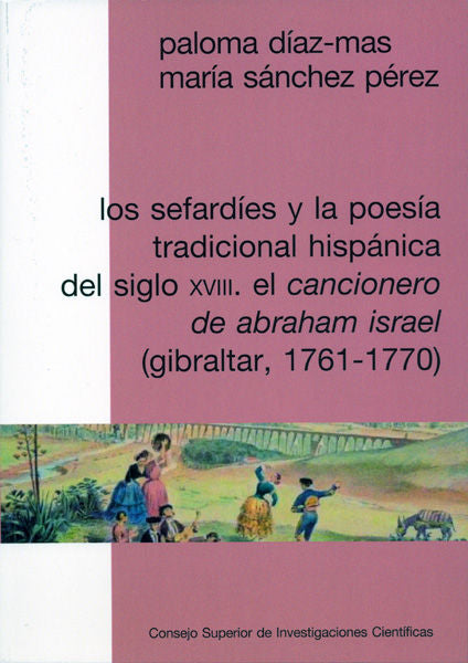 Los Sefardíes Y La Poesía Tradicional Hispánica Del Siglo Xviii : El Cancionero De Abraham Israel (G