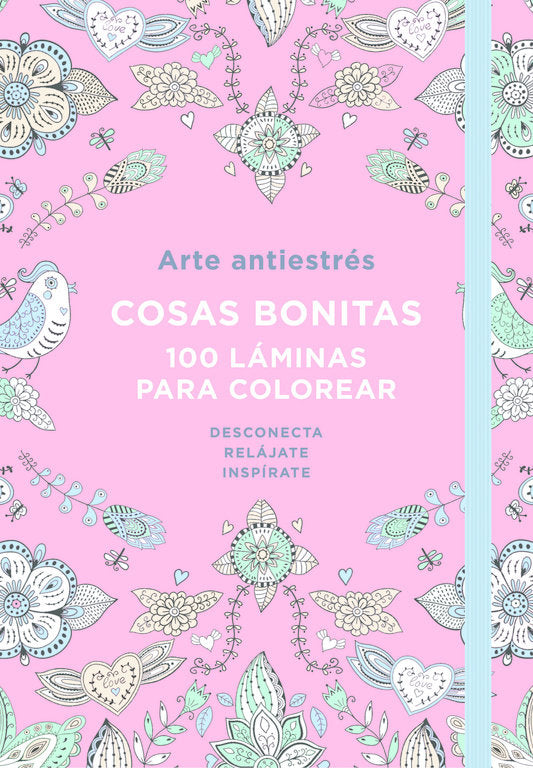 Arte Antiestrés: Cosas Bonitas. 100 Láminas Para Colorear