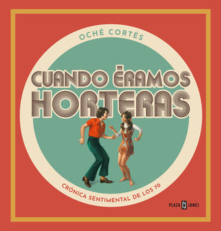 Cuando Eramos Horteras
