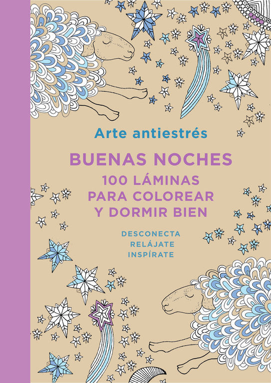 Arte Antiestrés: Buenas Noches. 100 Láminas Para Colorear Y Dormir Bien