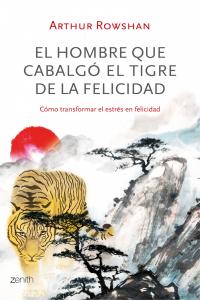 El Hombre Que Cabalgó El Tigre De La Felicidad