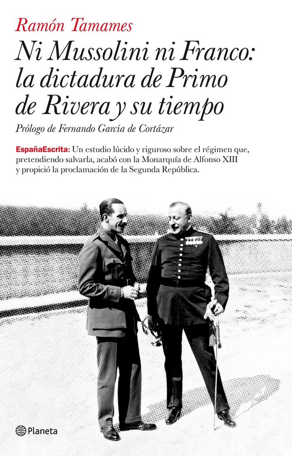 Ni Mussolini Ni Franco: La Dictadura De Primo De Rivera Y Su Tiempo