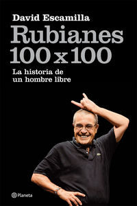 Rubianes 100 X 100: Historias De Un Hombre Libre