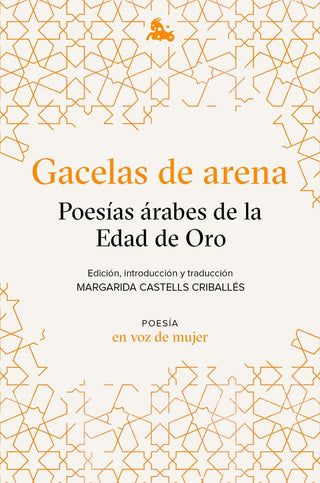 Gacelas De Arena: Poesías Árabes De La Edad De Oro