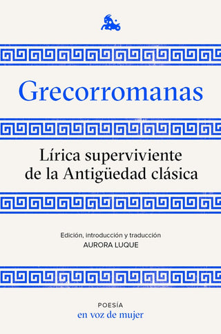 Grecorromanas. Lírica Superviviente De La Antigüedad Clásica