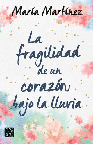 La Fragilidad Del Corazon Bajo La Lluvia