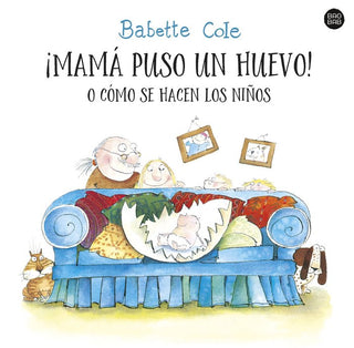 ¡Mama Puso Un Huevo! O Como Se Hacen Los Niños