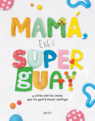 Mama, Eres Superguay