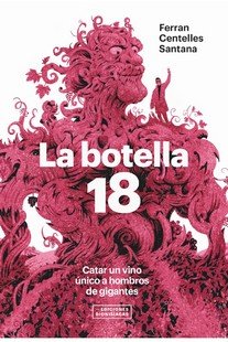 La Botella 18. Catar Un Vino Unico A Hombros De Gigantes