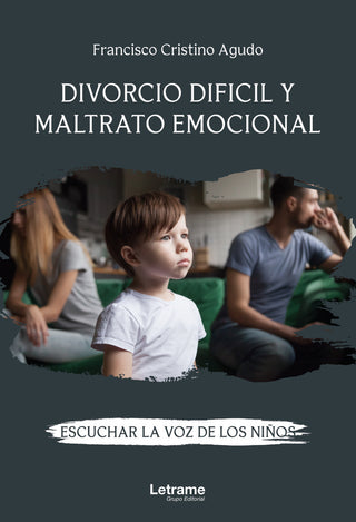 Divorcio Difícil Y Maltrato Emocional. Escuchar La Voz De Lo