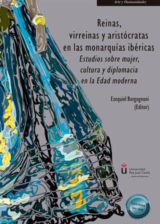 Reinas, Virreinas Y Aristocratas En Las Monarquias Ibericas