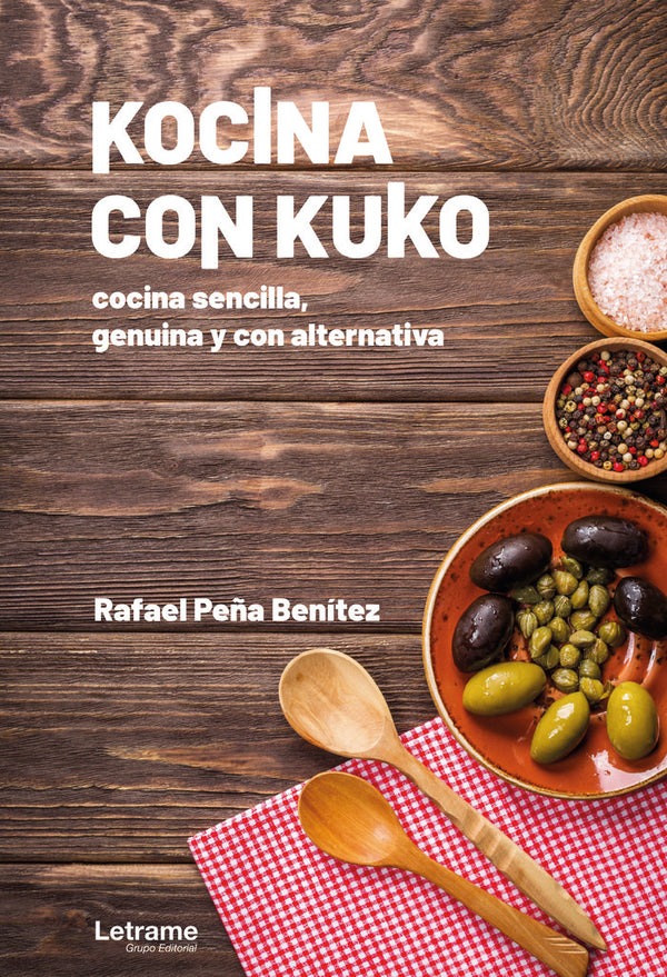 Kocina Con Kuko. Cocina Sencilla, Genuina Y Con Alternativa