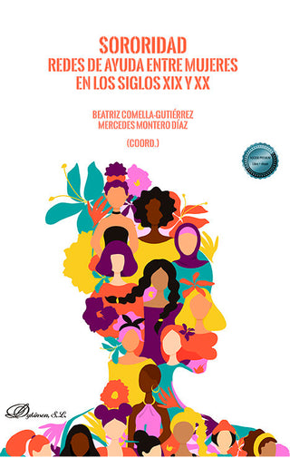 Sororidad. Redes De Ayuda Entre Mujeres En Los Siglos Xix Y Xx