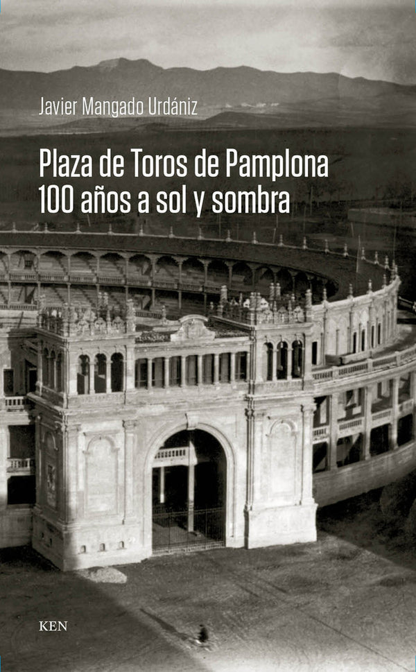 Plaza De Toros De Pamplona 100 Años A Sol Y Sombra