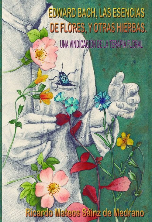 Edward Bach,Las Esencias De Flores Y Otras Hierbas. Una Vind