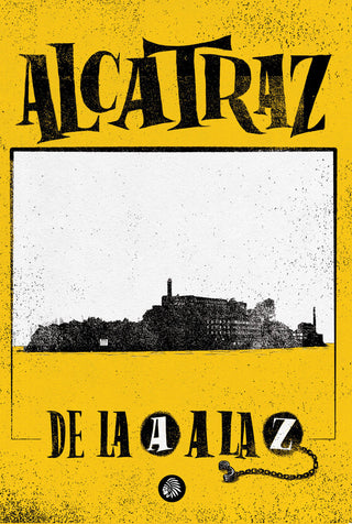 Alcatraz. De La A A La Z