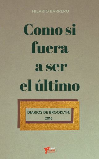 Como Si Fuera A Ser El Último