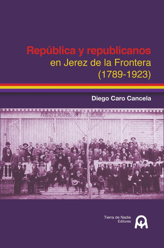 República Y Republicanos En Jerez De La Frontera (1789-1923)