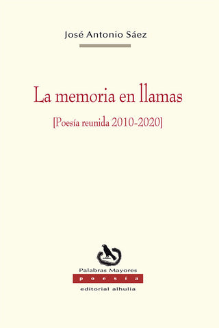 La Memoria En Llamas [Poesía Reunida 2010-2020]