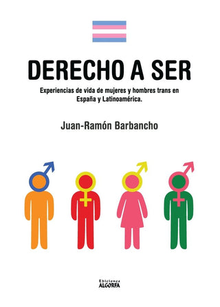 Derecho A Ser: Experiencias De Mujeres Y Hombres Trans