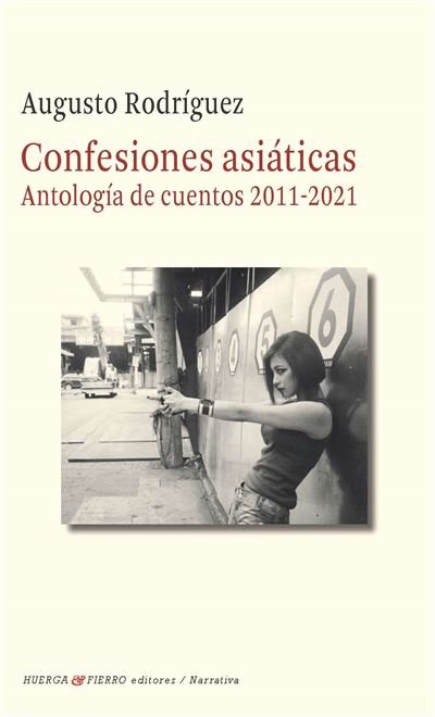 Confesiones Asiaticas ( Antologia De Cuentos 2011-2021)