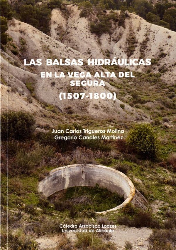 Las Balsas Hidraulicas En La Vega Alta Del Segura (1507-1800