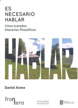 Es Necesario Hablar. Cinco Tratados Literarios Filosoficos