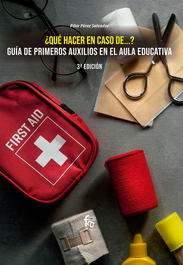 ¿Que Hacer En Caso De...? Guía De Primeros Auxilios En El Aula Educativa. 3º Edición