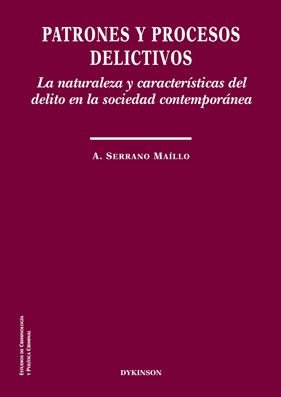 Patrones Y Procesos Delictivos. La Naturaleza Y Características Del Delito En La Sociedad Contemporá