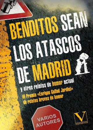 Benditos Sean Los Atascos De Madrid Y Otros Relatos De Humor Actual