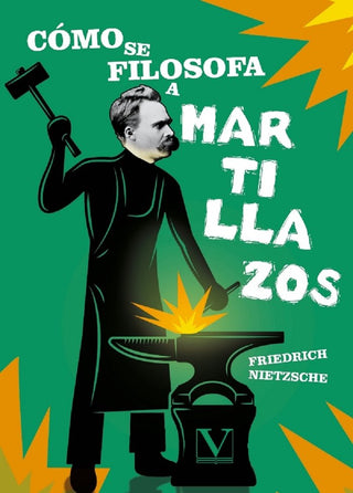 Como Se Filosofa A Martillazos