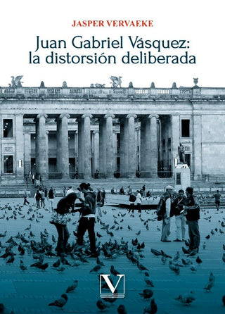 Juan Gabriel Vasquez La Distorsion Deliberada